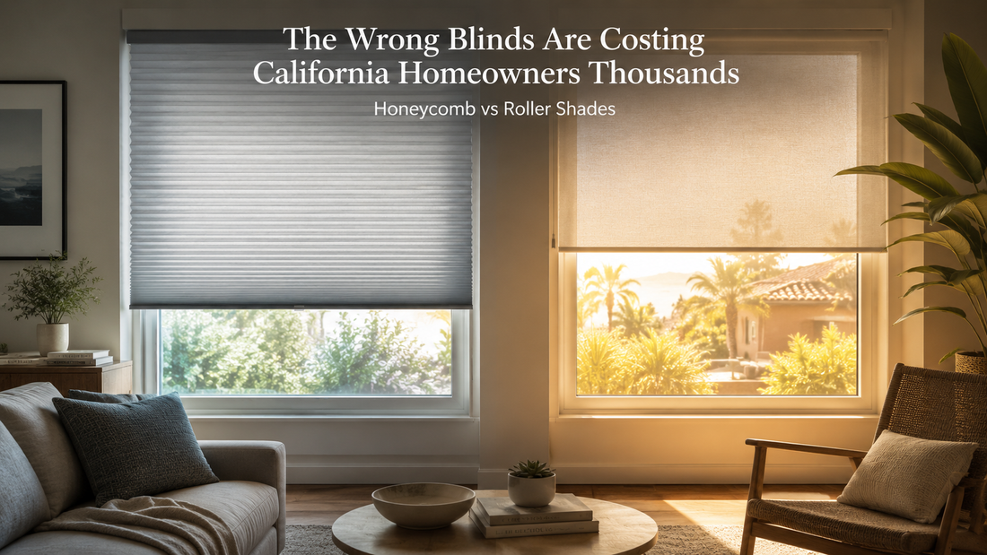 The Wrong Blinds Are Costing California Homeowners Thousands in Summer Energy Bills — Honeycomb VS Roller Shades